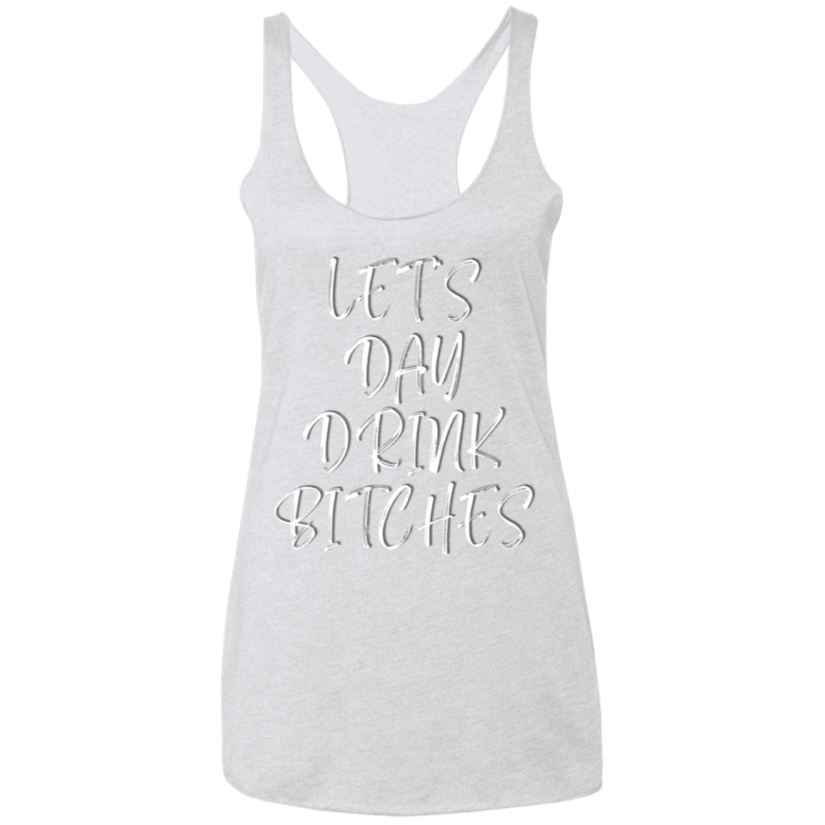 Let's Day Drink Bitches (Front) Untapped Arrogance Logo (Back) Ladies' Triblend Racerback Tank