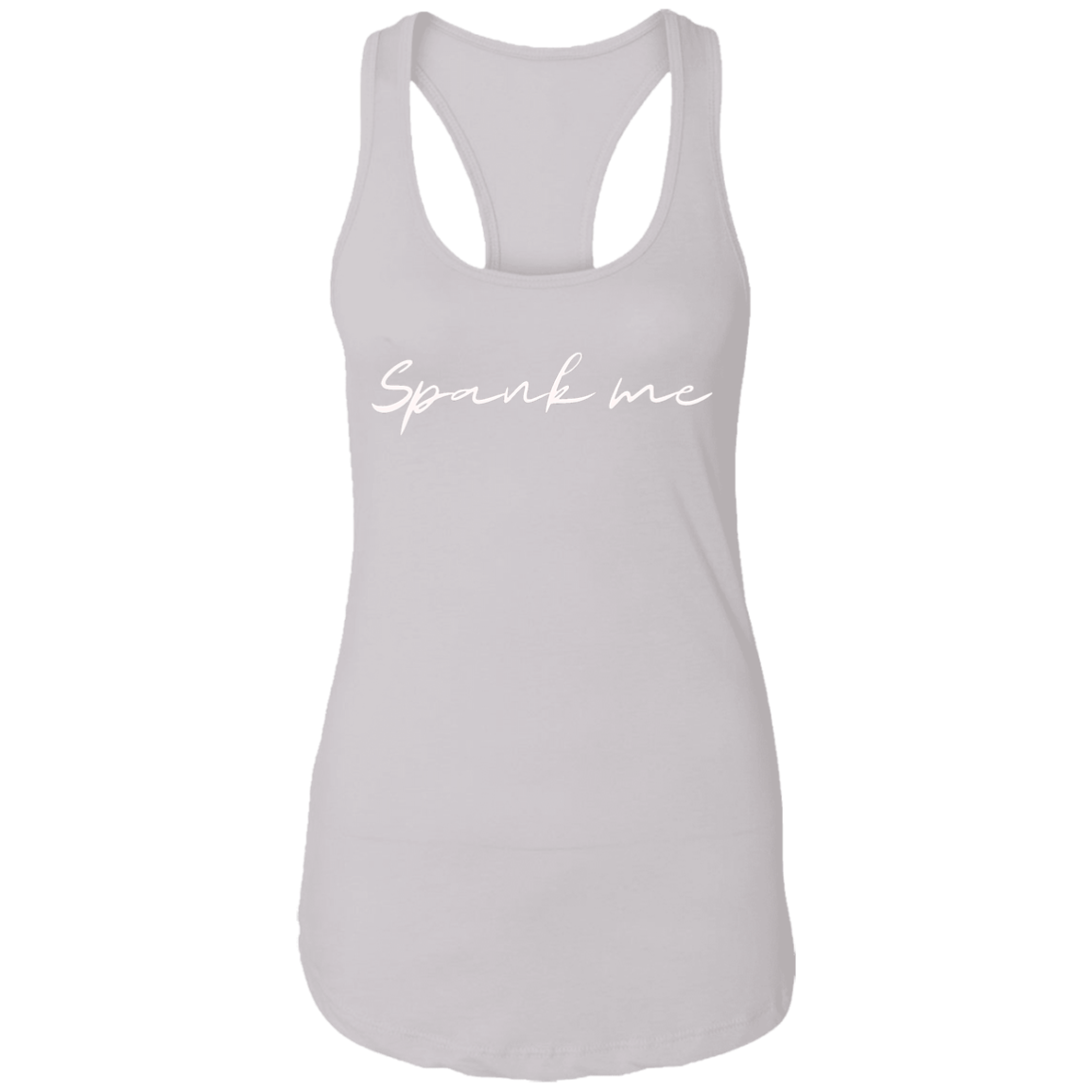 Spank Me (Front) I've Been Naughty (Back)Ladies Ideal Racerback Tank