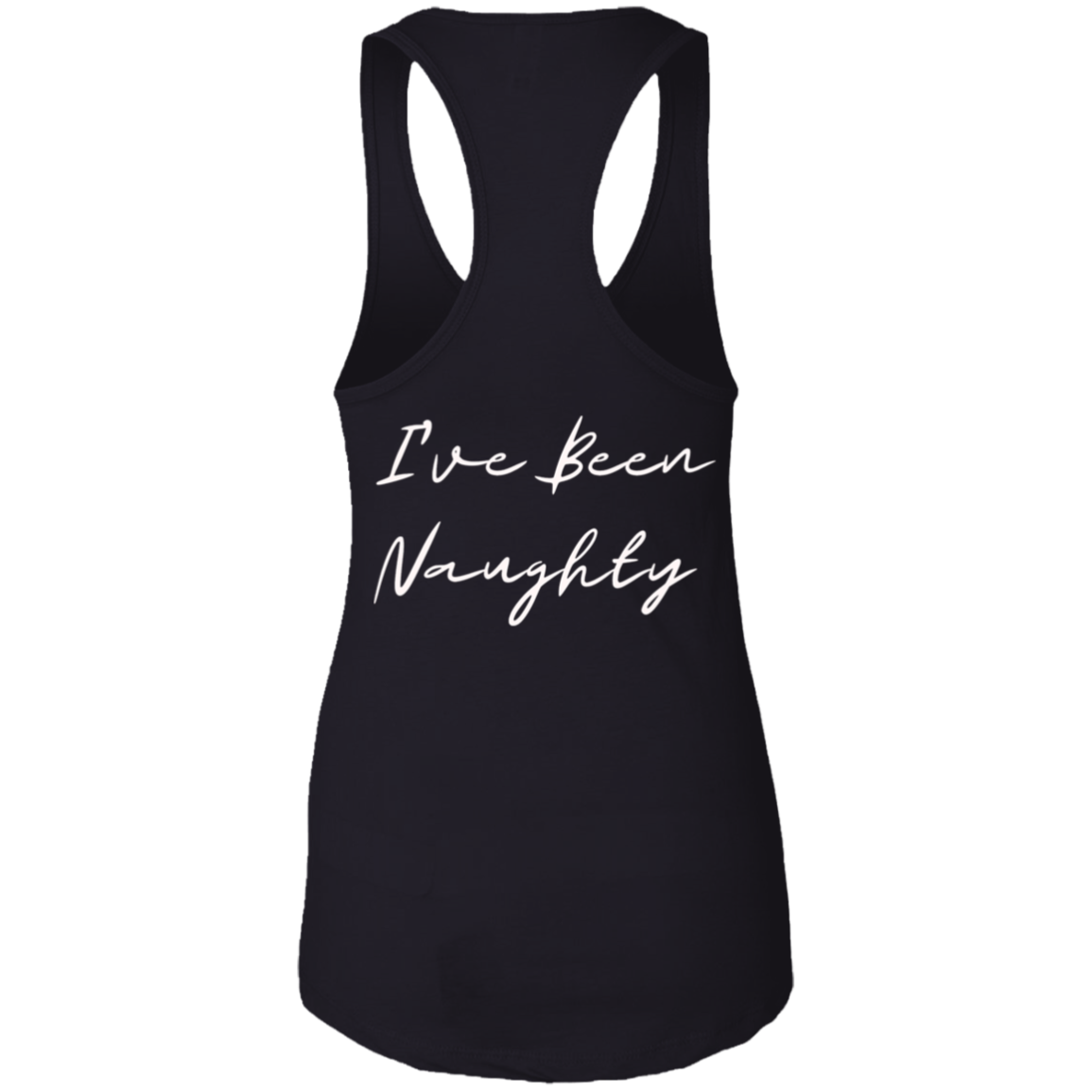 Spank Me (Front) I've Been Naughty (Back)Ladies Ideal Racerback Tank