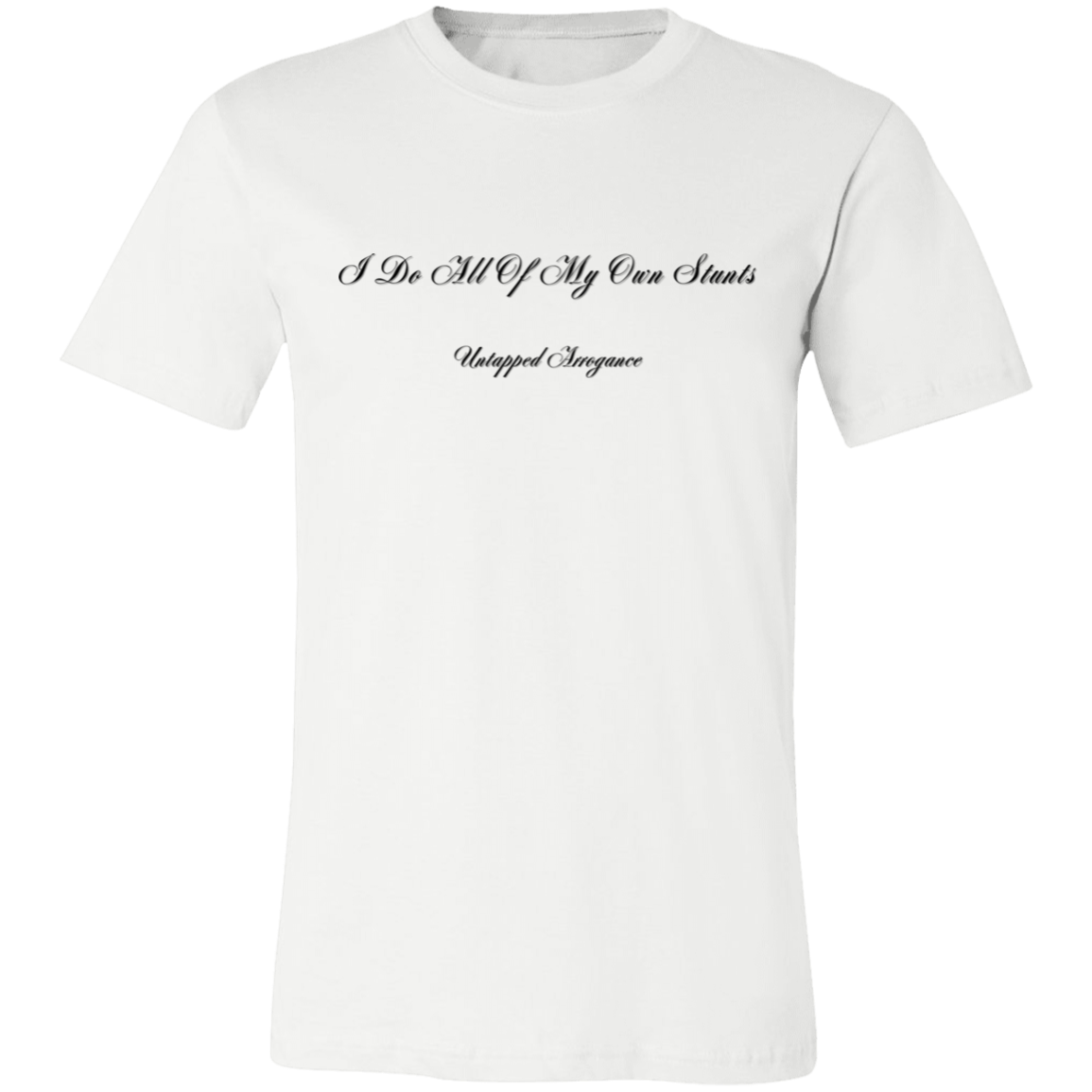 I Do All Of My Own Stunts Short-Sleeve T-Shirt