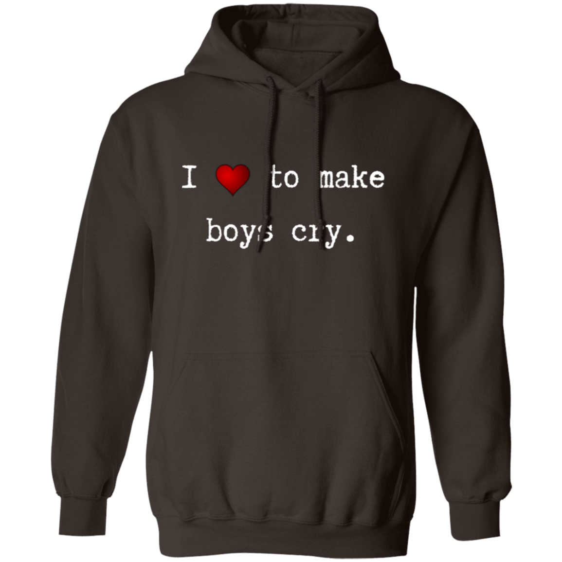 I Love To Make Boys cry (Front) Sorry (Back) Pullover Hoodie