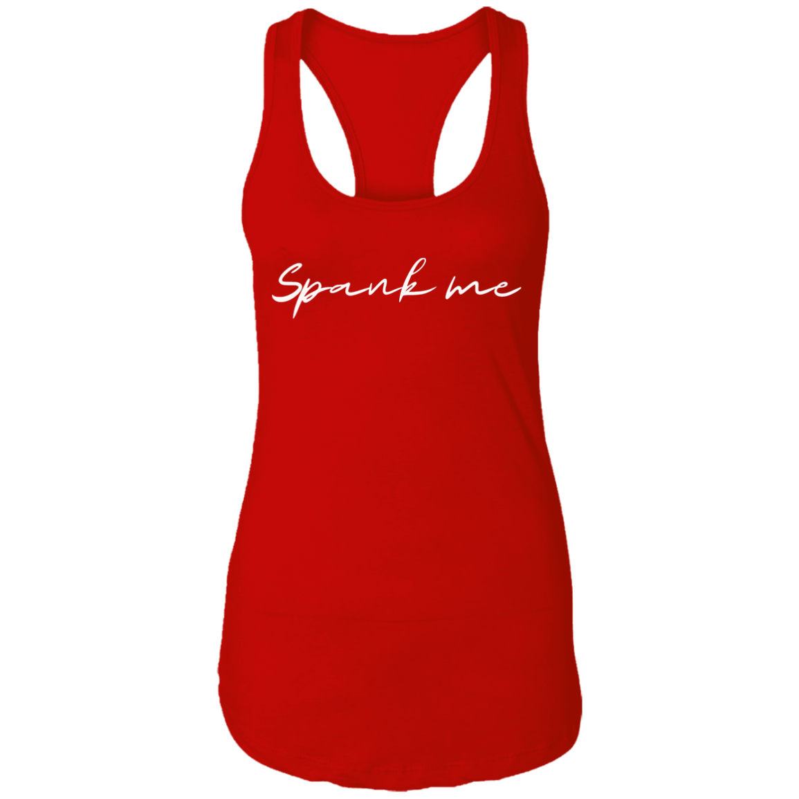 Spank Me (Front) I've Been Naughty (Back)Ladies Ideal Racerback Tank