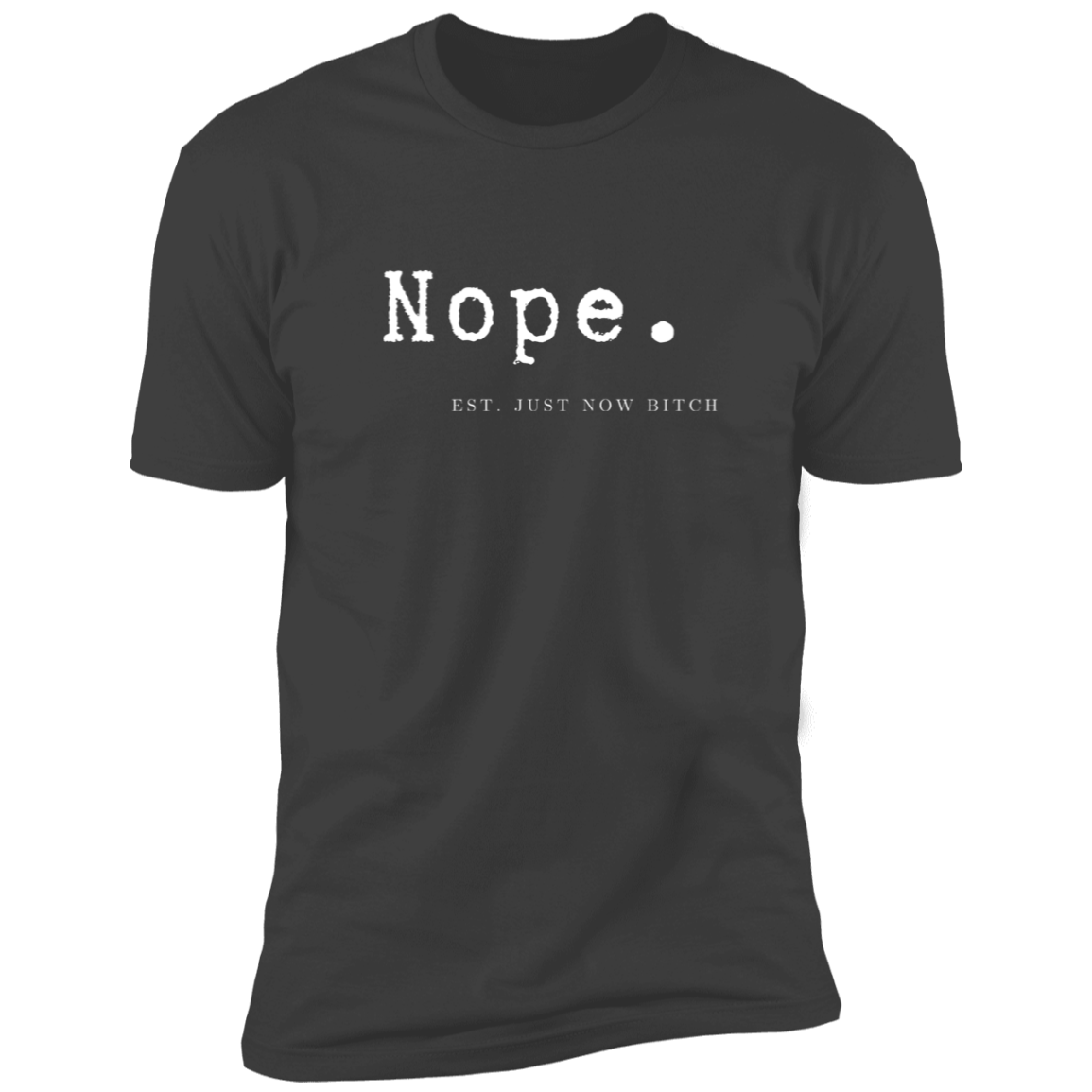 Nope Est. Just Now Bitch  Premium Short Sleeve T-Shirt