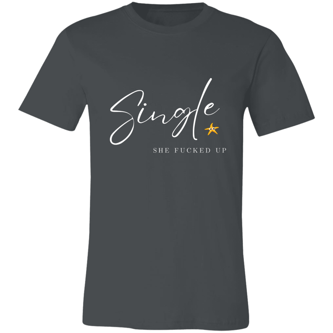 Single She Fucked Up  Short-Sleeve T-Shirt