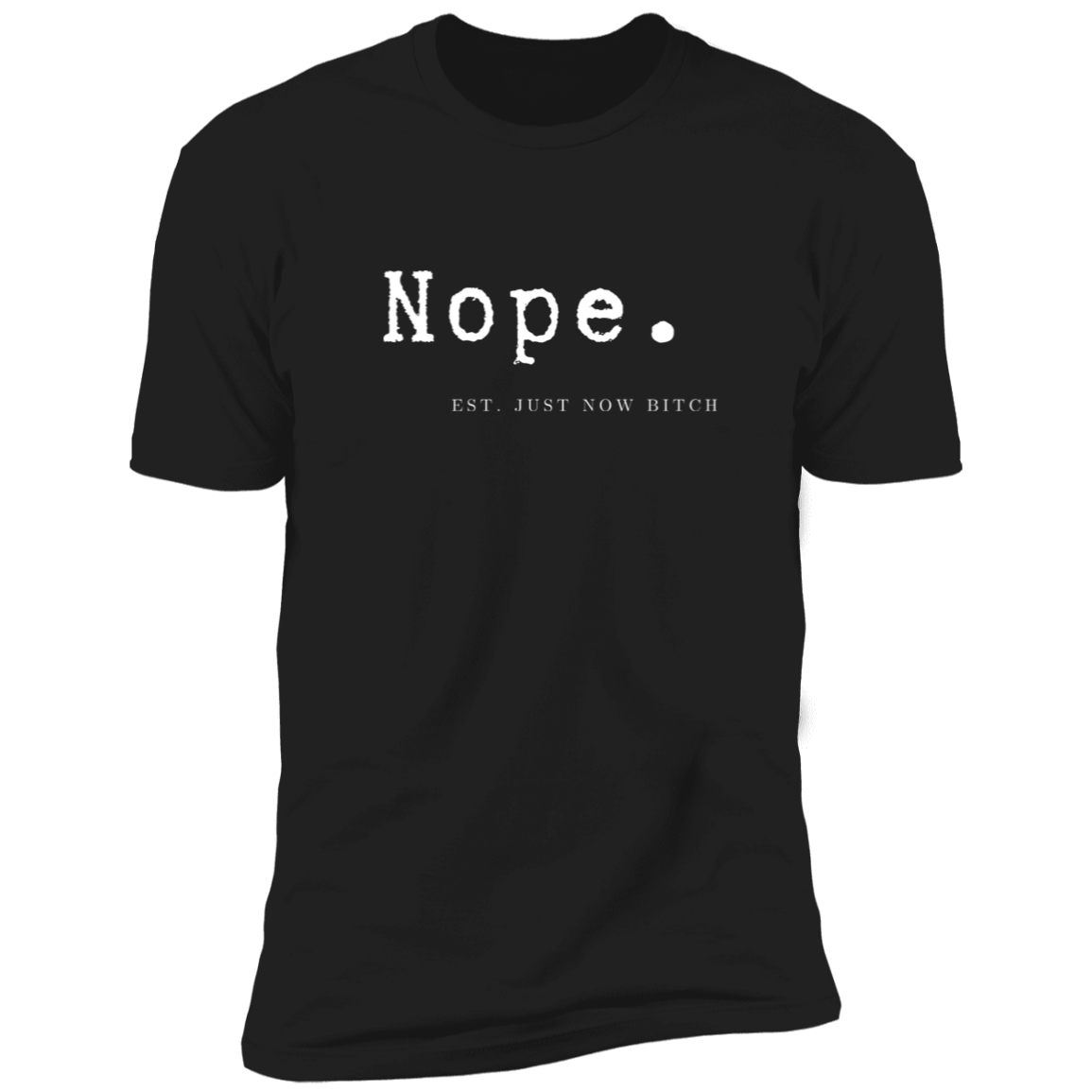 Nope Est. Just Now Bitch  Premium Short Sleeve T-Shirt