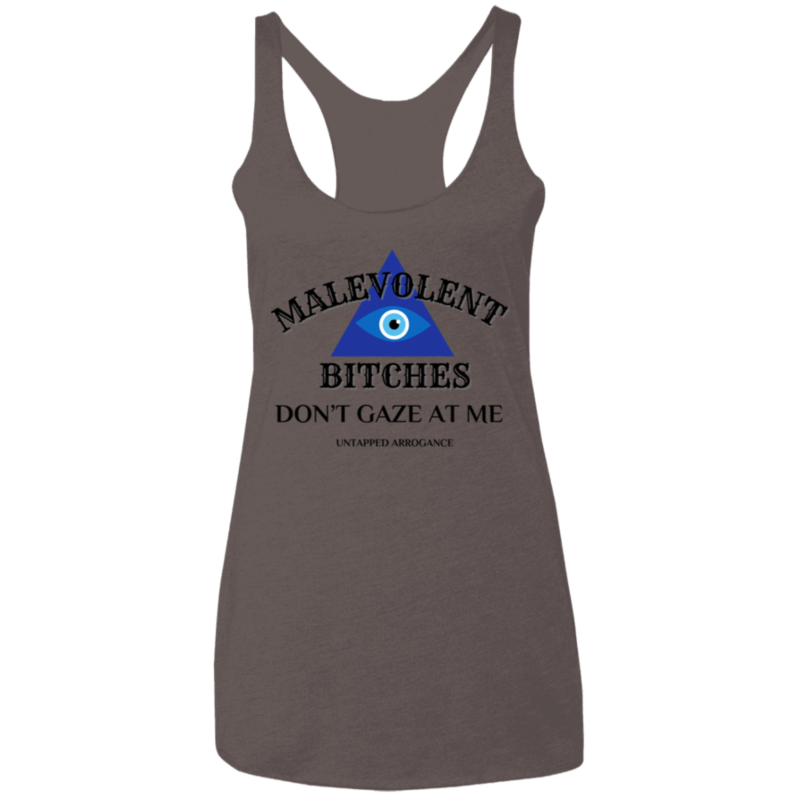 Malevolent Bitches Don't Gaze At Me Ladies' Triblend Racerback Tank