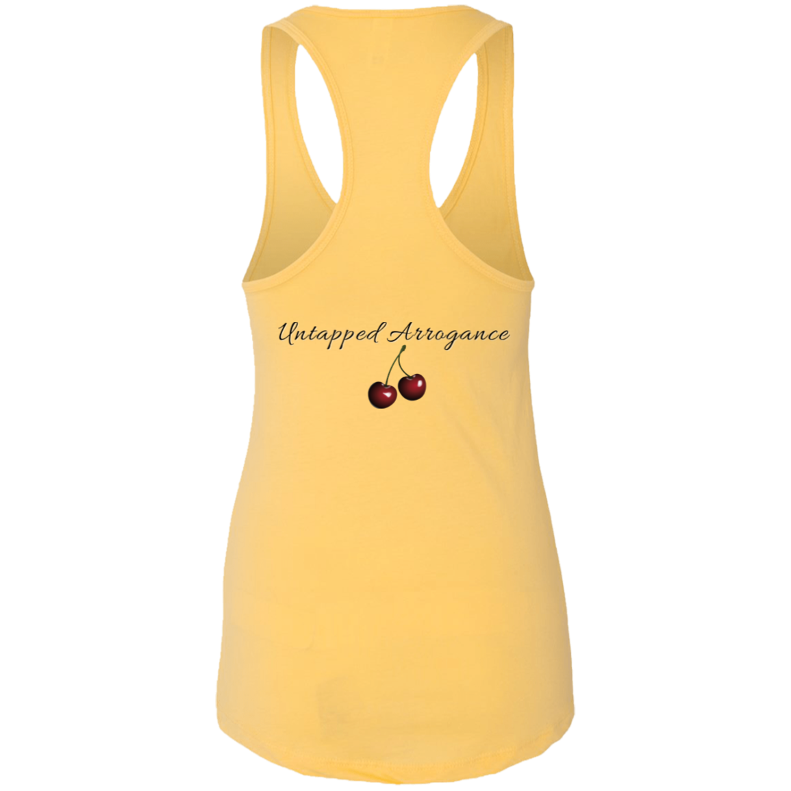 Cherry Bomb (Front) Untapped Arrogance (Back) Ladies Ideal Racerback Tank