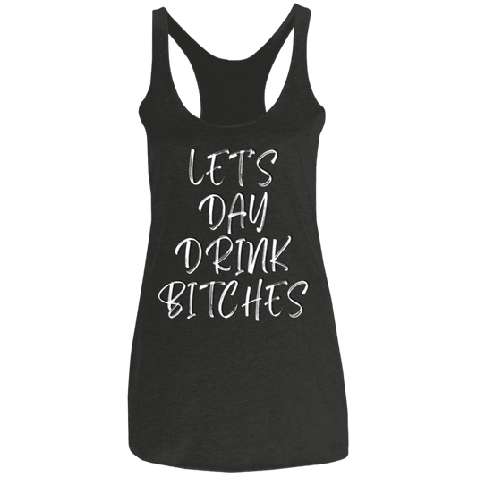 Let's Day Drink Bitches (Front) Untapped Arrogance Logo (Back) Ladies' Triblend Racerback Tank