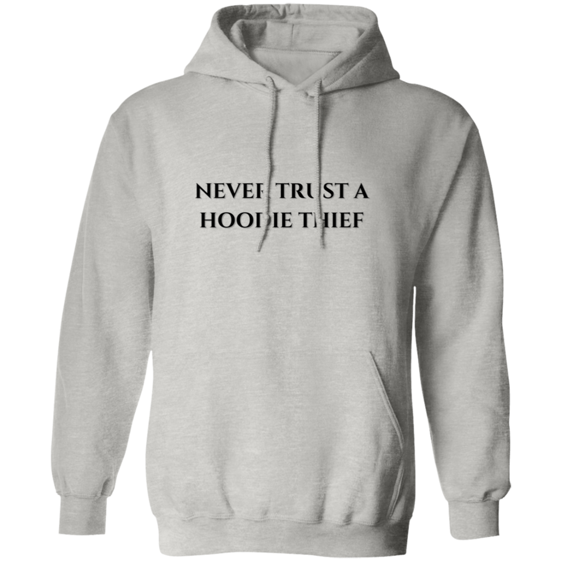 Never Trust A Hoodie Thief Pullover Hoodie