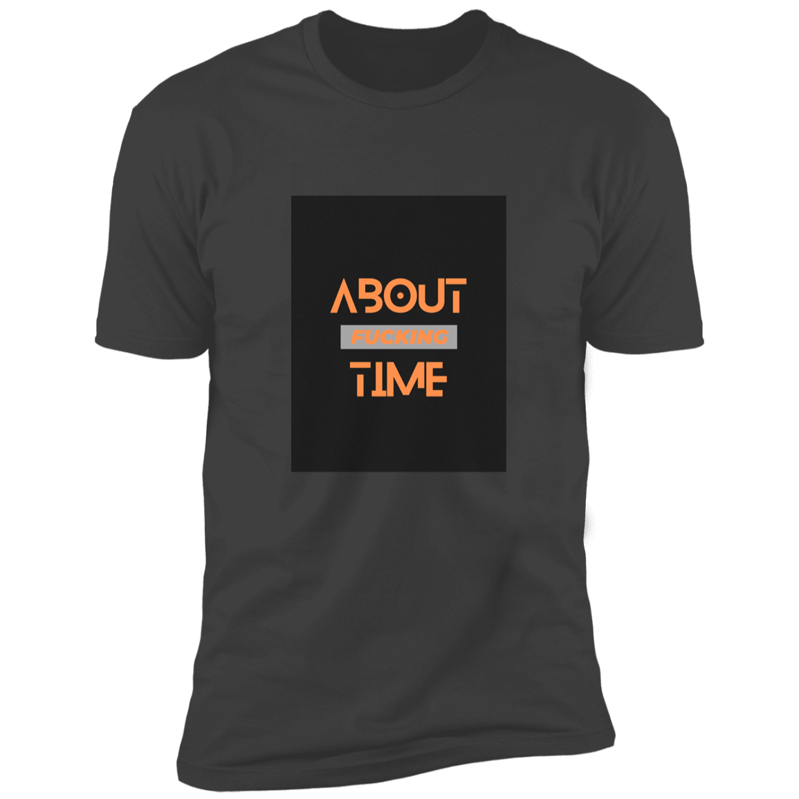 About Fucking Time Premium Short Sleeve T-Shirt