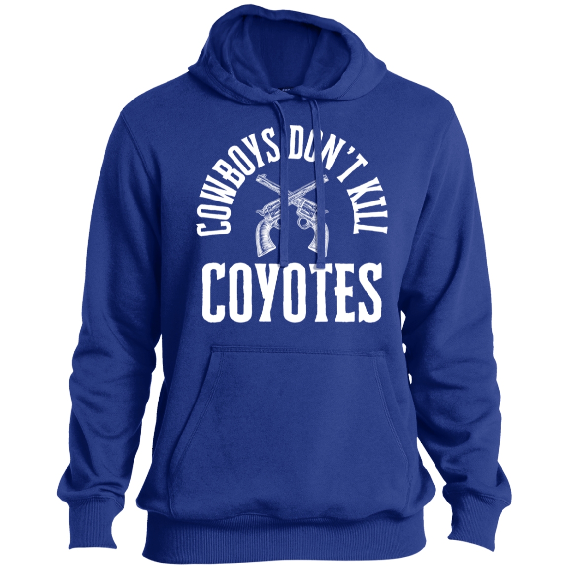 Cowboys Don't Kill Coyotes High Quality Pullover Hoodie