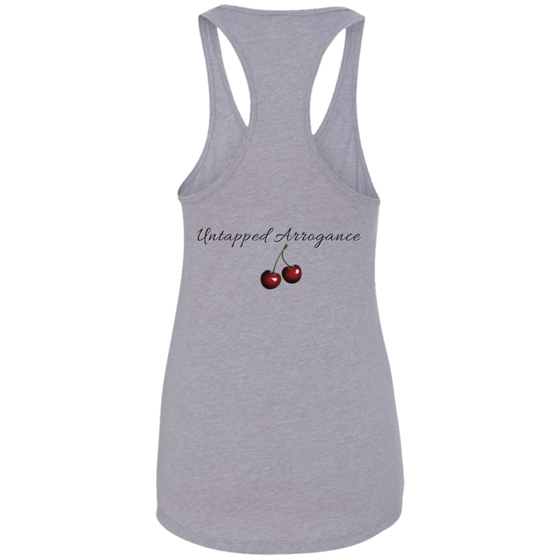 Cherry Bomb (Front) Untapped Arrogance (Back) Ladies Ideal Racerback Tank