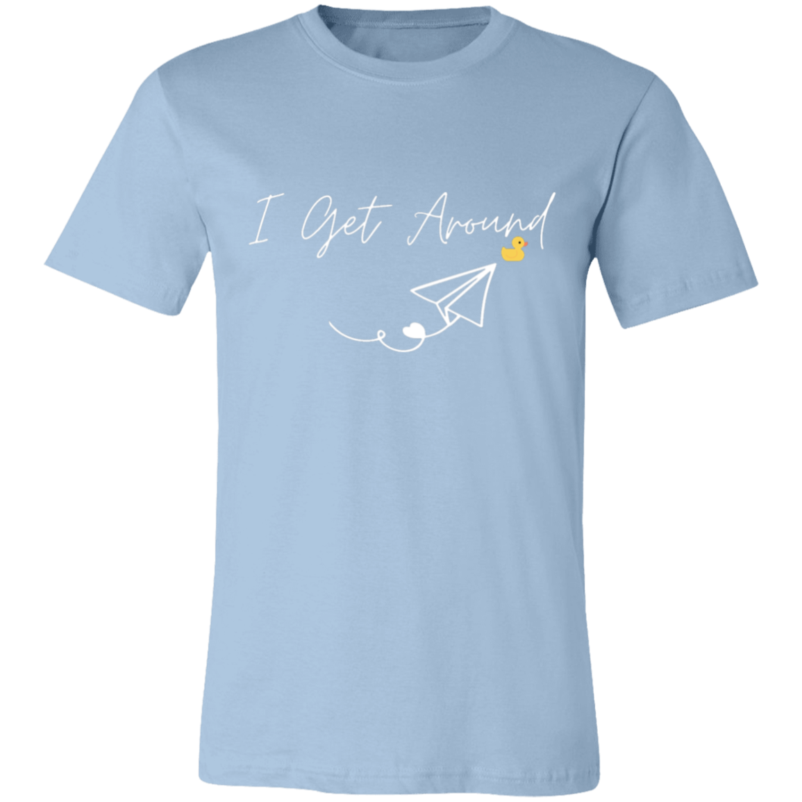 I Get Around Short-Sleeve T-Shirt