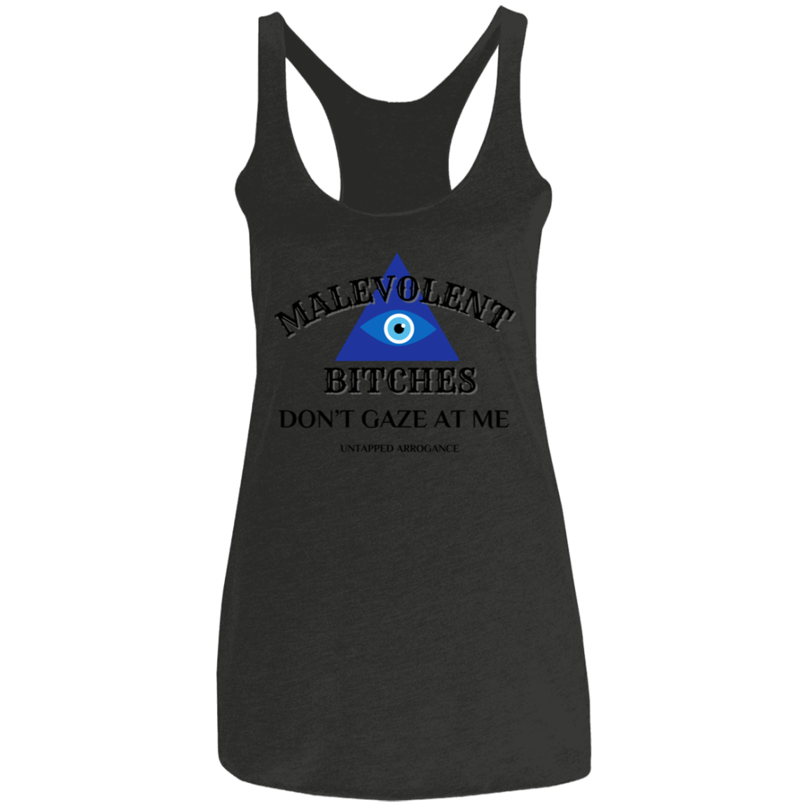 Malevolent Bitches Don't Gaze At Me Ladies' Triblend Racerback Tank