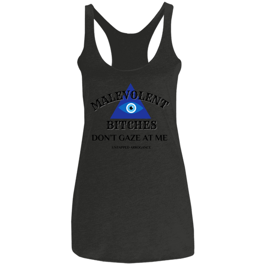 Malevolent Bitches Don't Gaze At Me Ladies' Triblend Racerback Tank