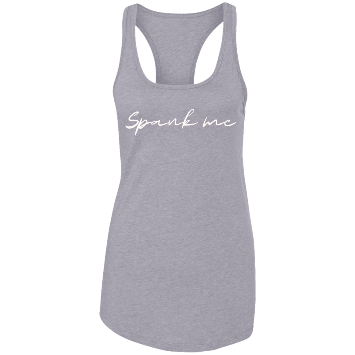 Spank Me (Front) I've Been Naughty (Back)Ladies Ideal Racerback Tank