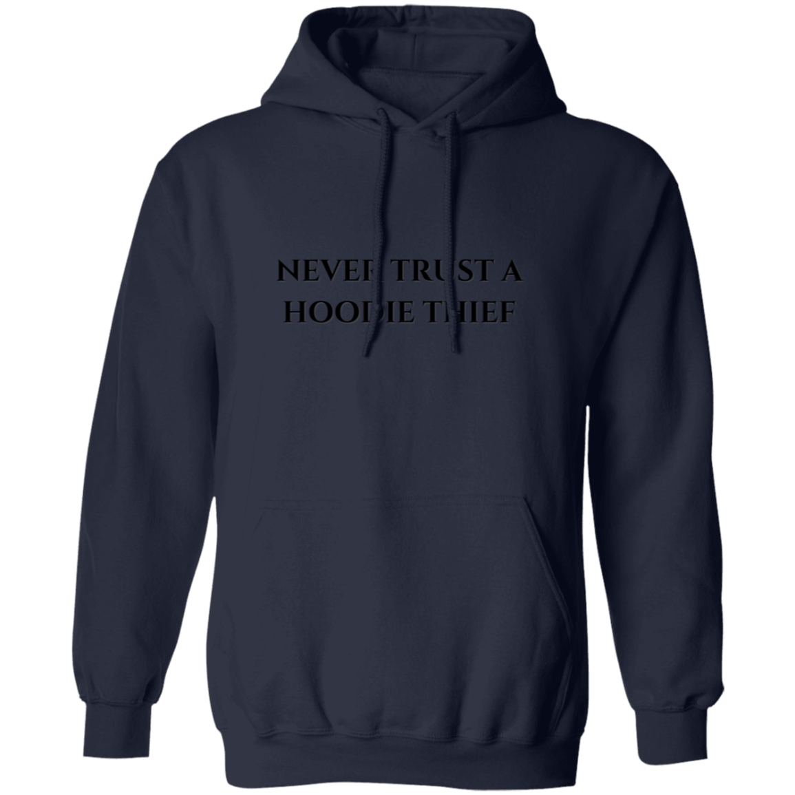 Never Trust A Hoodie Thief Pullover Hoodie