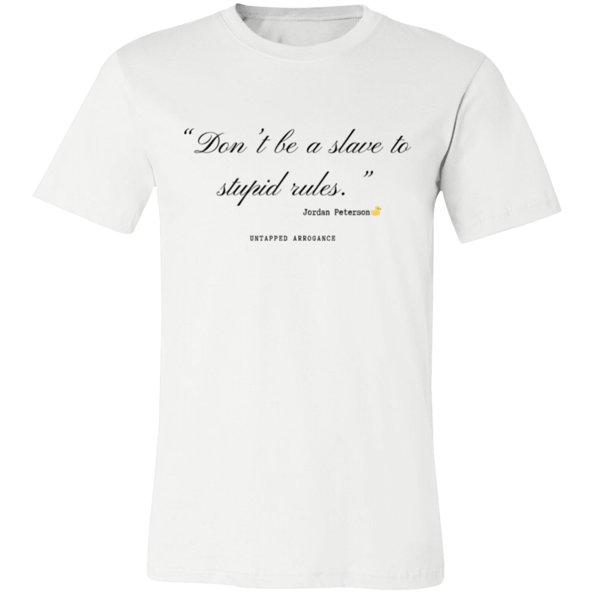 Don't Be A Slave To Stupid Rules- Jordan Peterson Quote Short-Sleeve T-Shirt