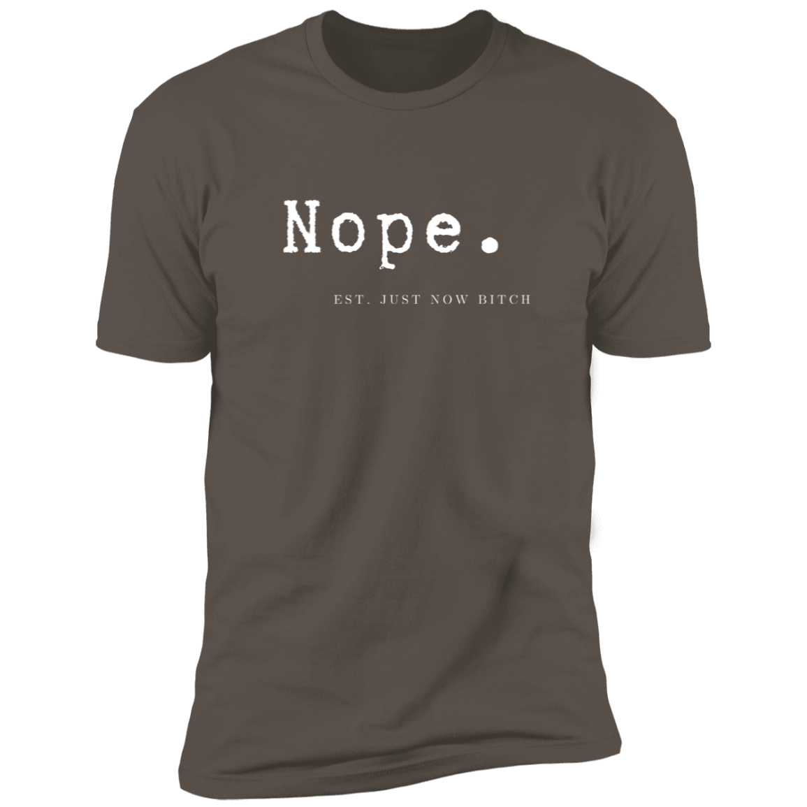 Nope Est. Just Now Bitch  Premium Short Sleeve T-Shirt