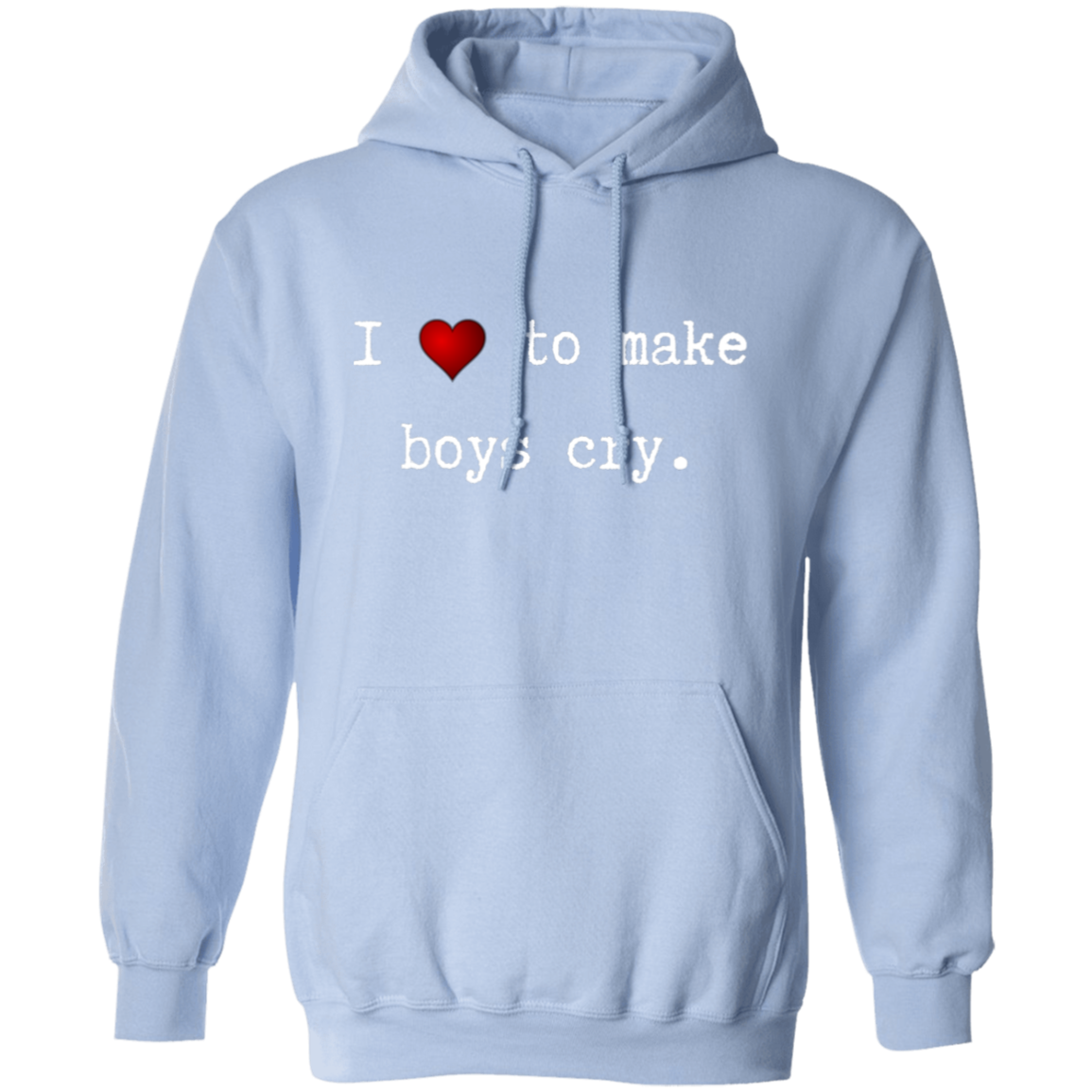 I Love To Make Boys cry (Front) Sorry (Back) Pullover Hoodie