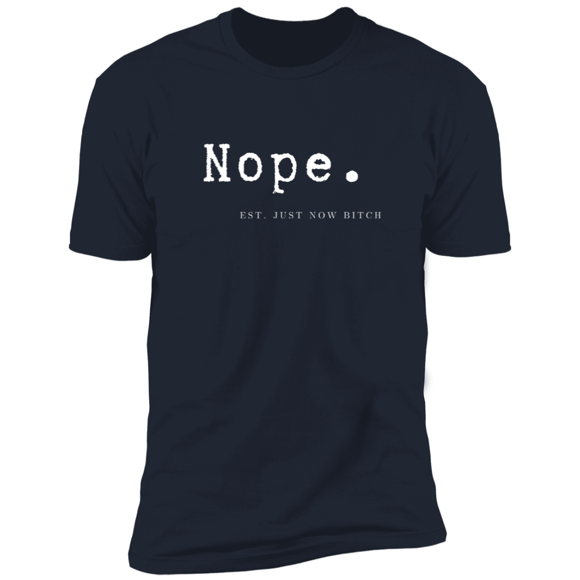 Nope Est. Just Now Bitch  Premium Short Sleeve T-Shirt