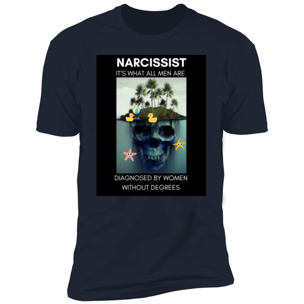 Narcissist What All Men Are Diagnosed By Women  Premium Short Sleeve T-Shirt