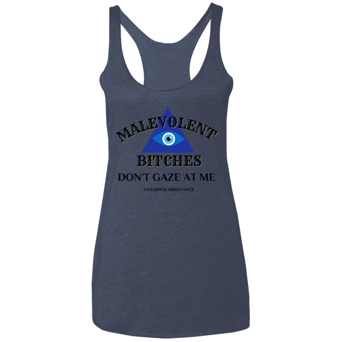 Malevolent Bitches Don't Gaze At Me Ladies' Triblend Racerback Tank