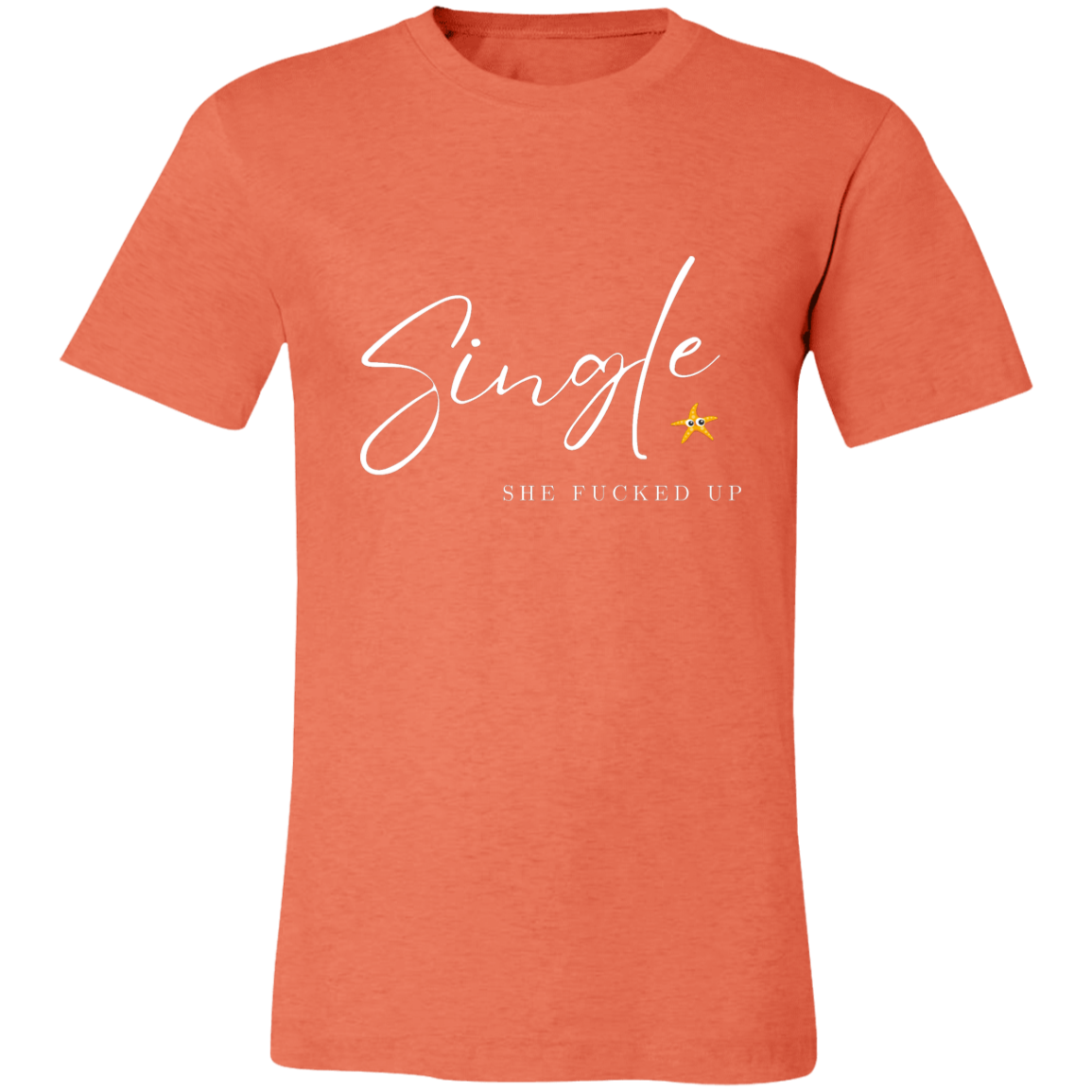 Single She Fucked Up  Short-Sleeve T-Shirt