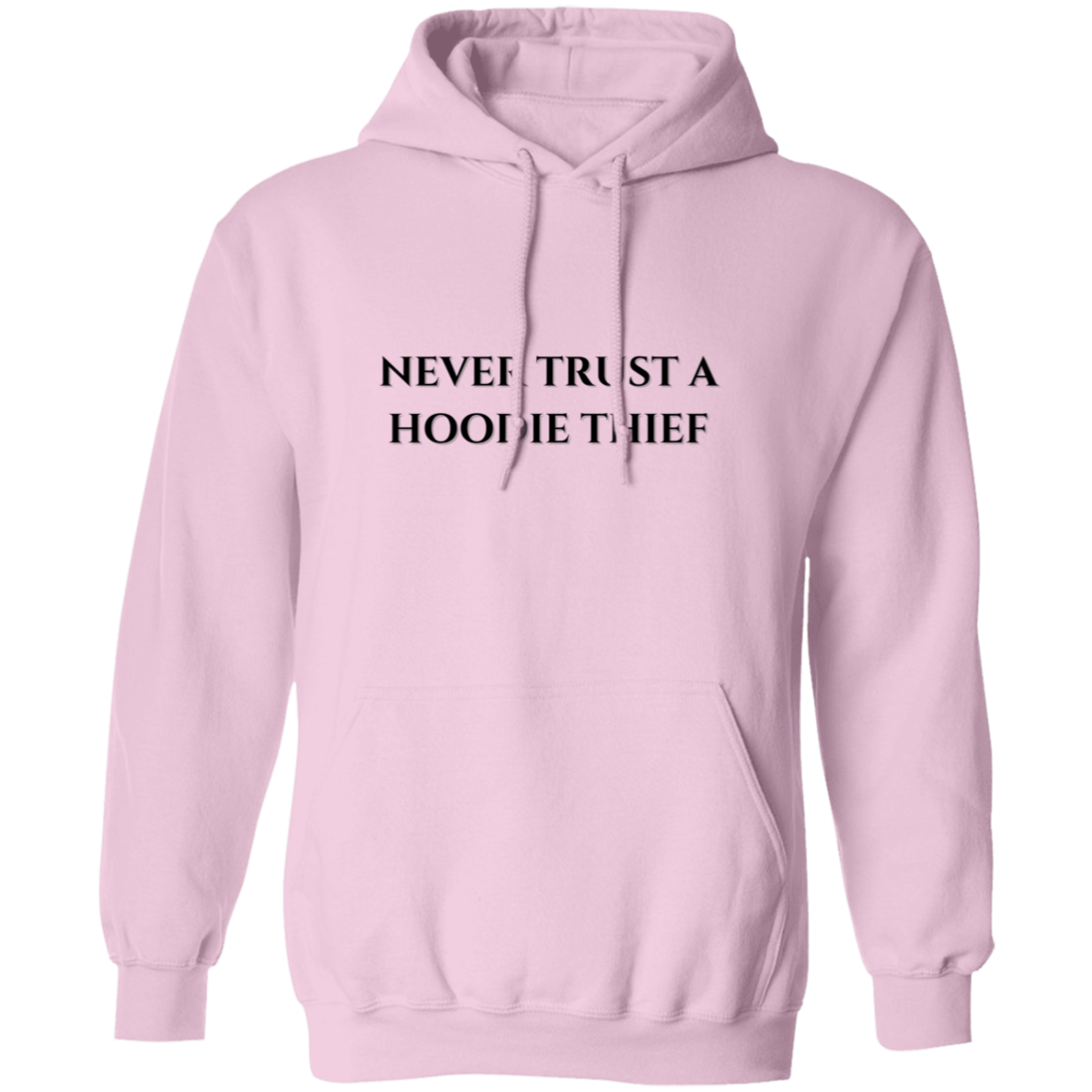 Never Trust A Hoodie Thief Pullover Hoodie