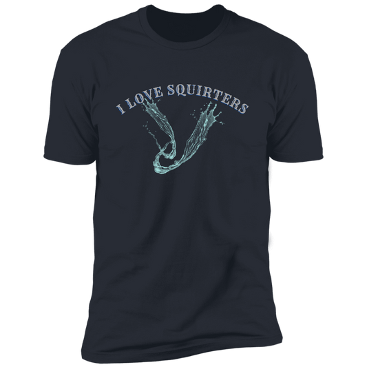 I Love Squirters  Premium Short Sleeve T-Shirt