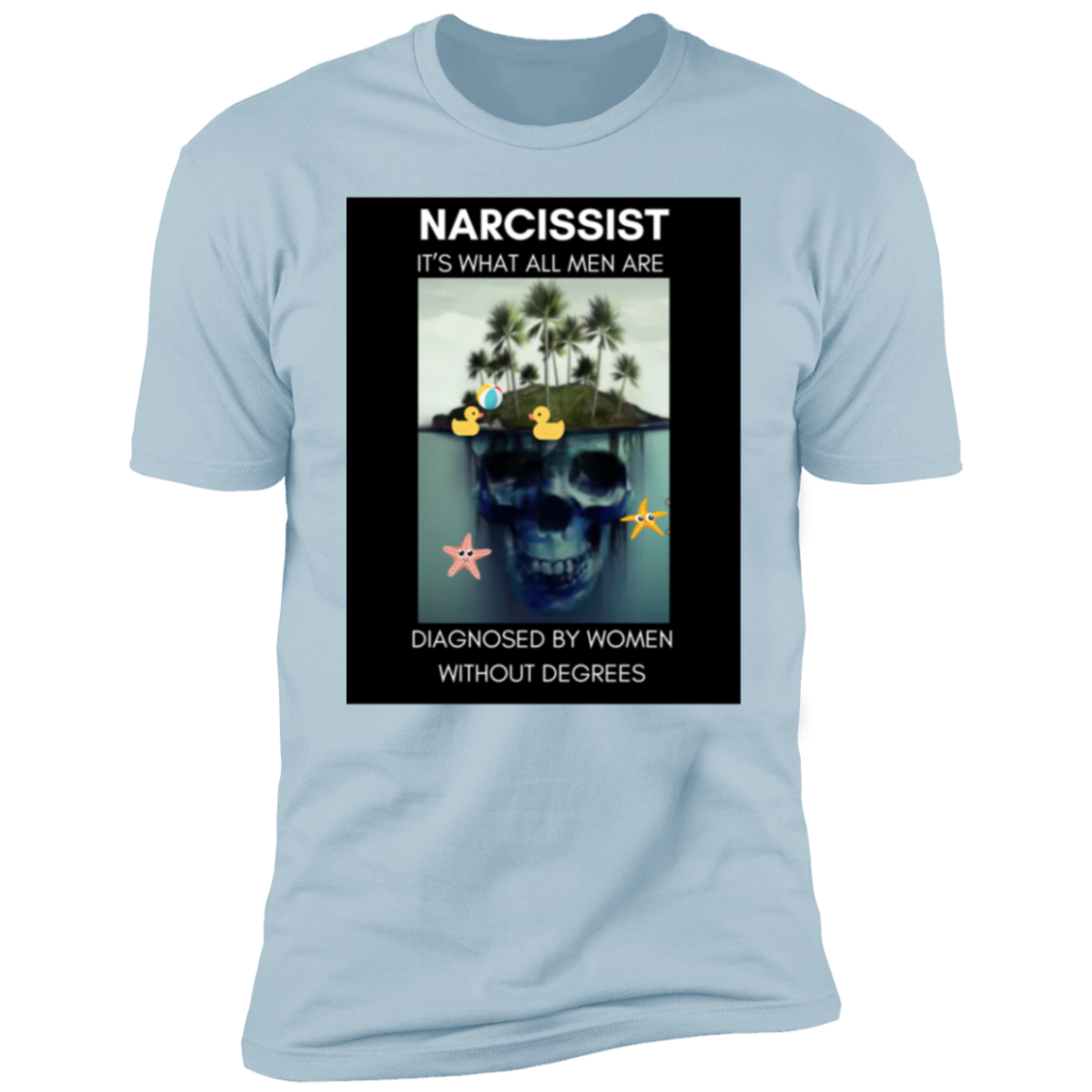 Narcissist What All Men Are Diagnosed By Women  Premium Short Sleeve T-Shirt