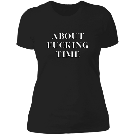 About Fucking Time Ladies' Boyfriend T-Shirt