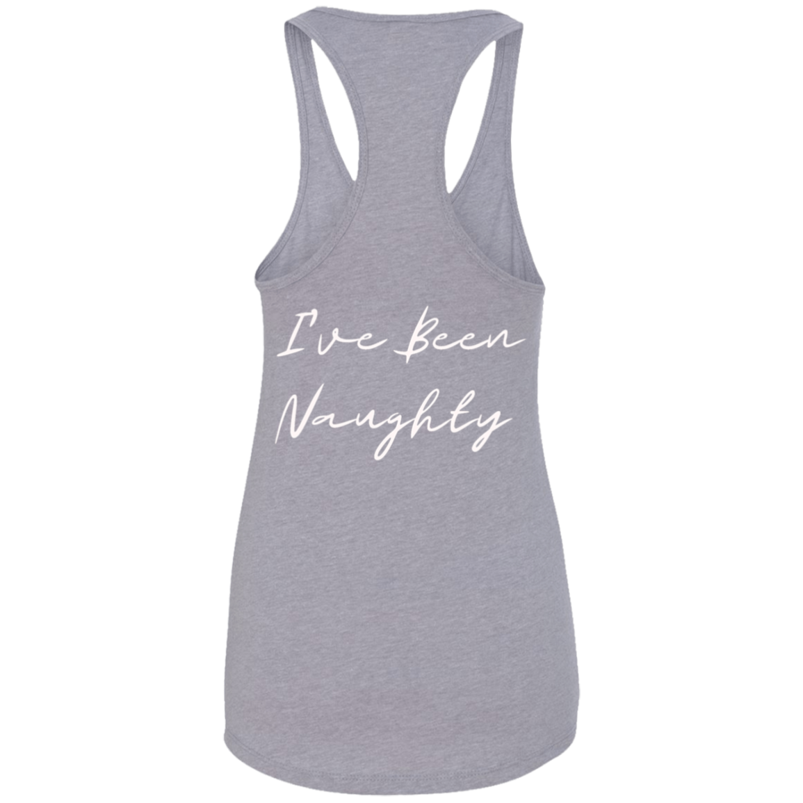 Spank Me (Front) I've Been Naughty (Back)Ladies Ideal Racerback Tank