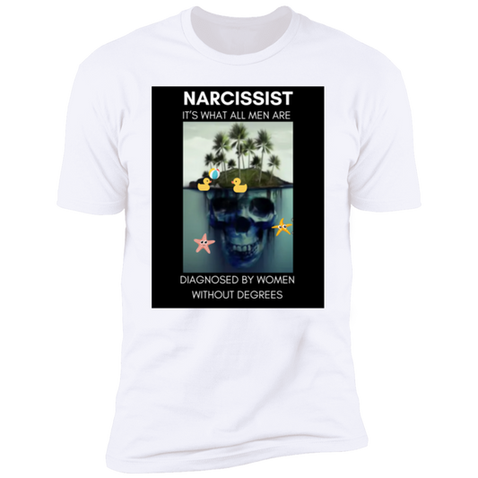 Narcissist What All Men Are Diagnosed By Women  Premium Short Sleeve T-Shirt