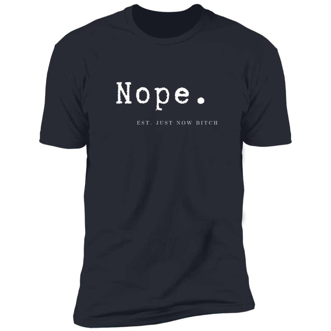 Nope Est. Just Now Bitch  Premium Short Sleeve T-Shirt