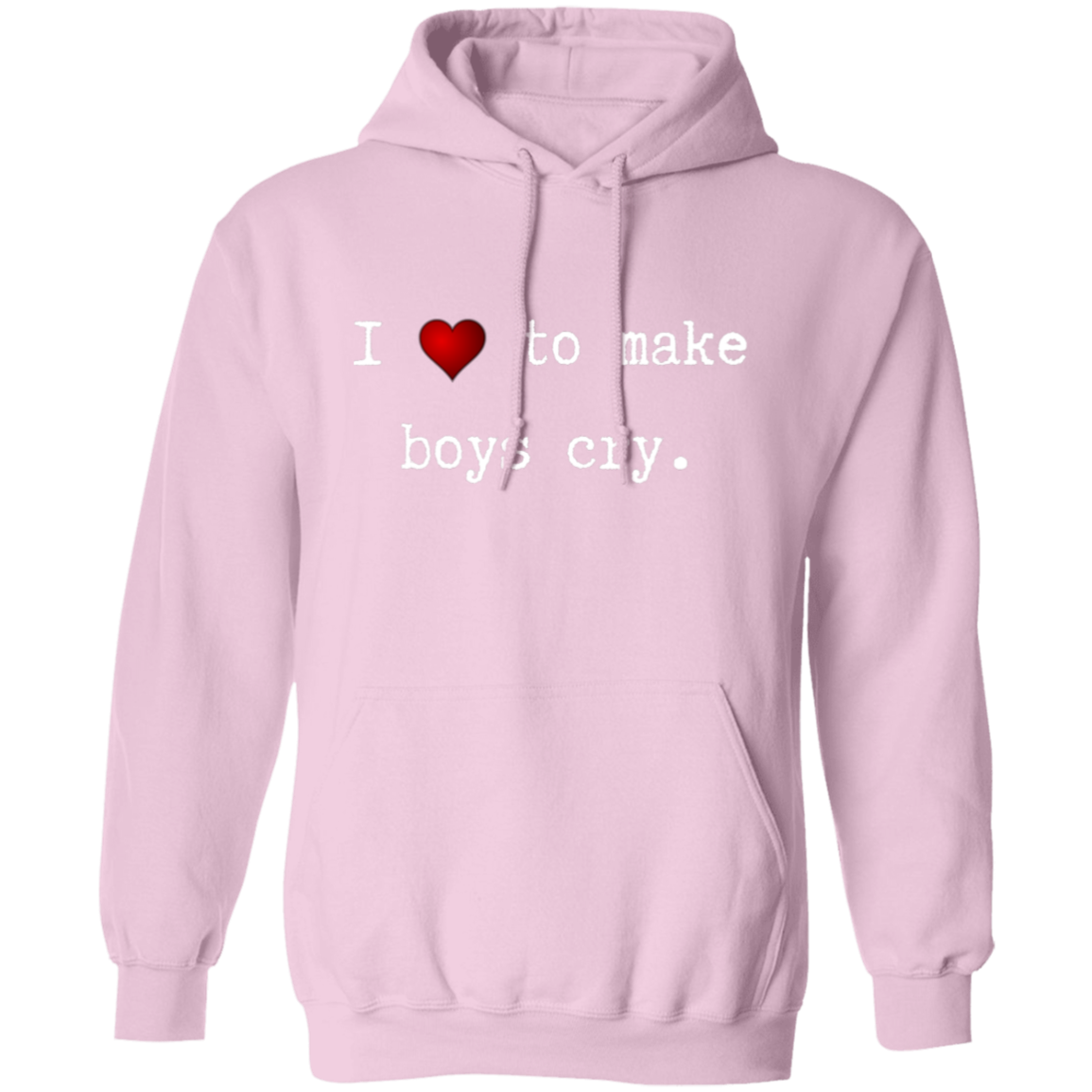 I Love To Make Boys cry (Front) Sorry (Back) Pullover Hoodie