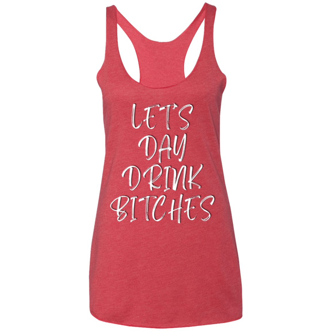 Let's Day Drink Bitches (Front) Untapped Arrogance Logo (Back) Ladies' Triblend Racerback Tank