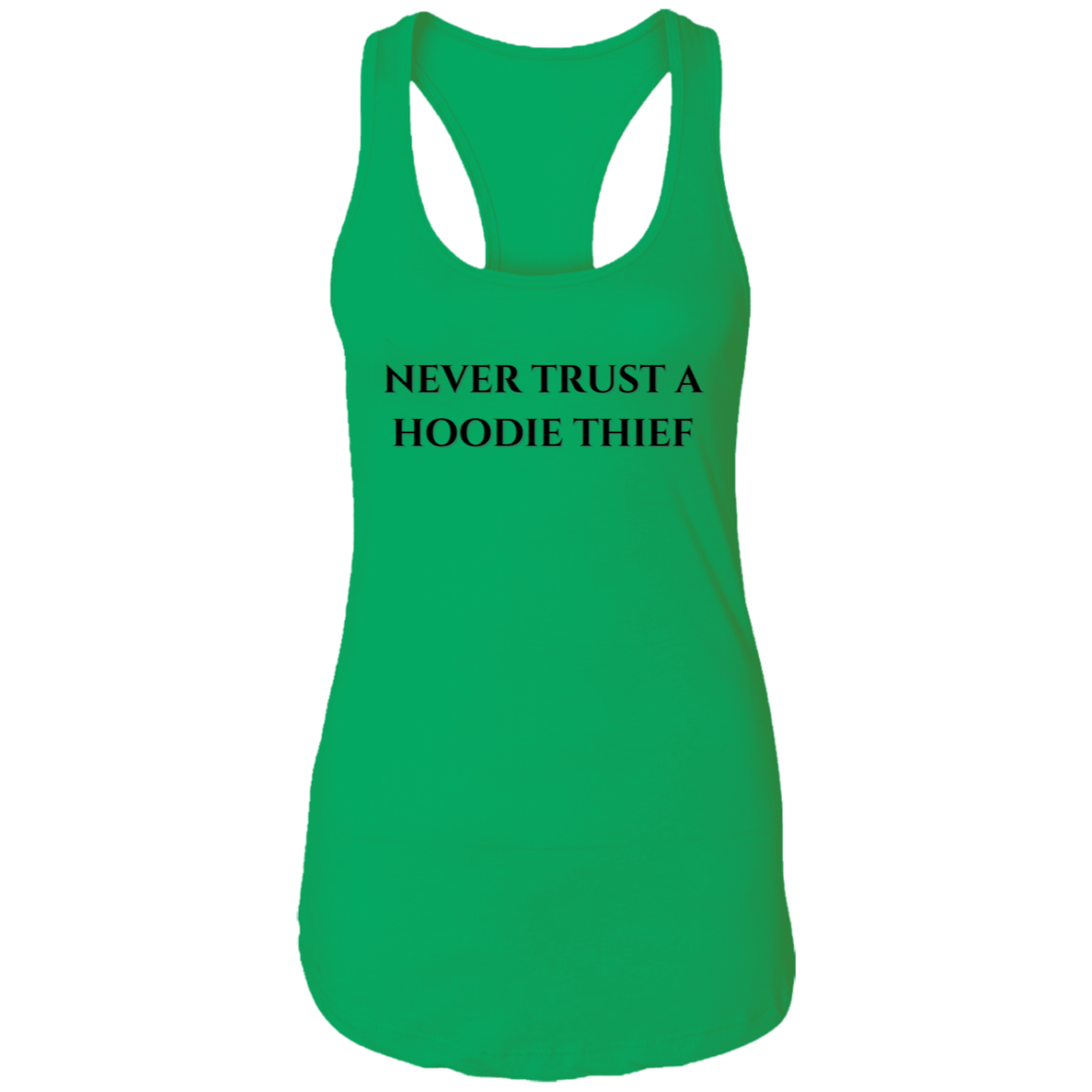 Never Trust A Hoodie Thief Ladies Ideal Racerback Tank