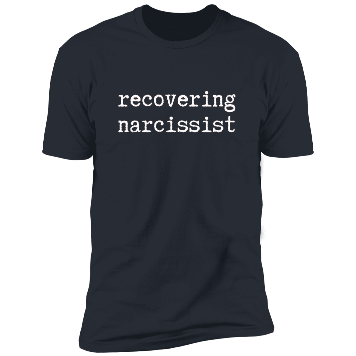 Recovering Narcissist Premium Short Sleeve T-Shirt