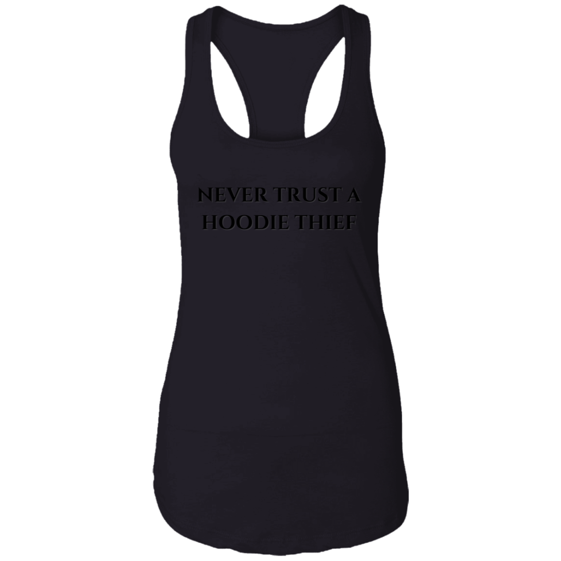 Never Trust A Hoodie Thief Ladies Ideal Racerback Tank