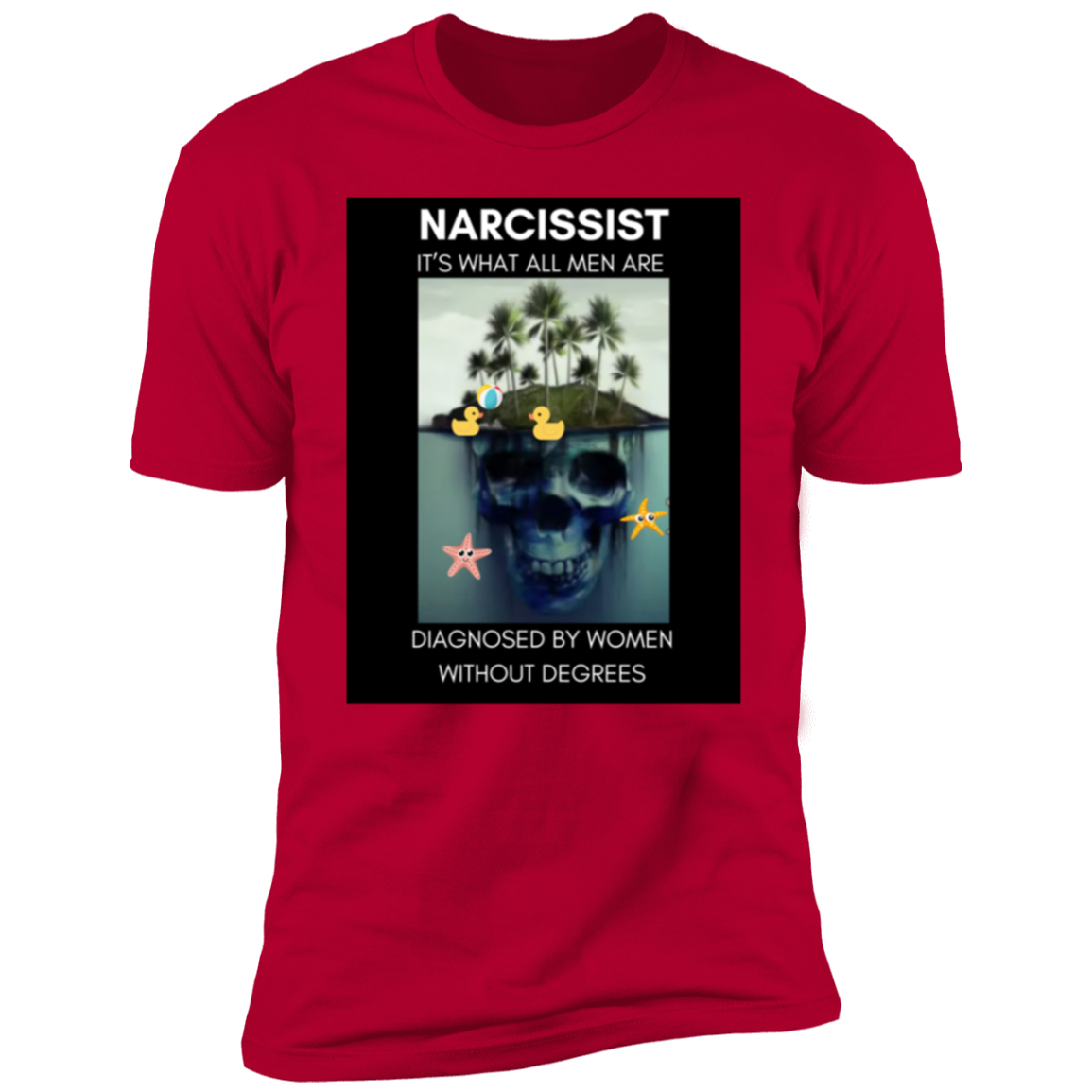 Narcissist What All Men Are Diagnosed By Women  Premium Short Sleeve T-Shirt