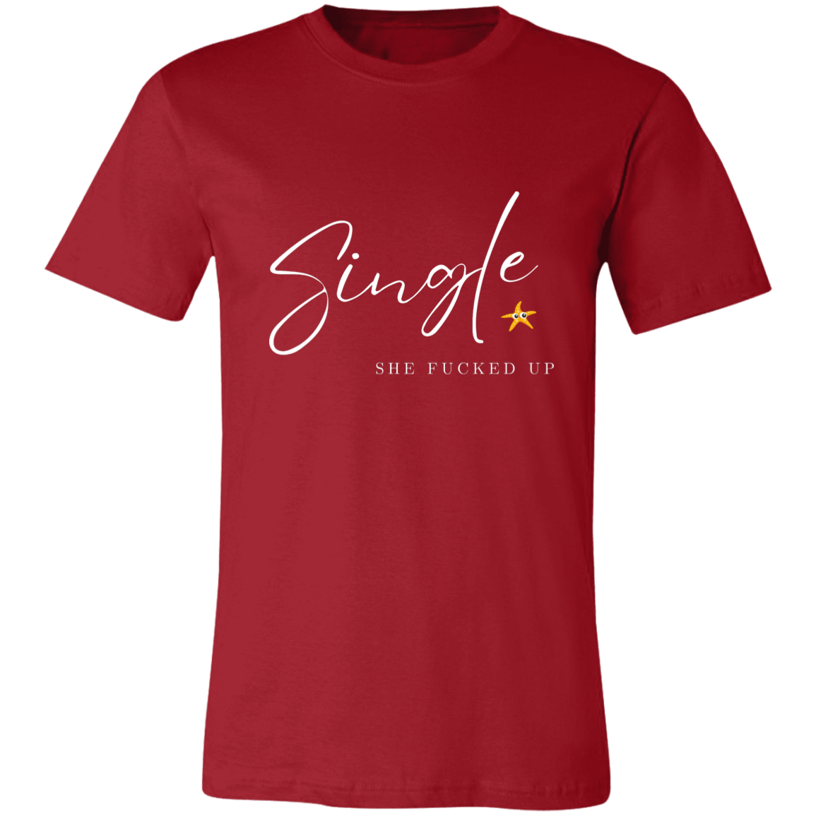 Single She Fucked Up  Short-Sleeve T-Shirt