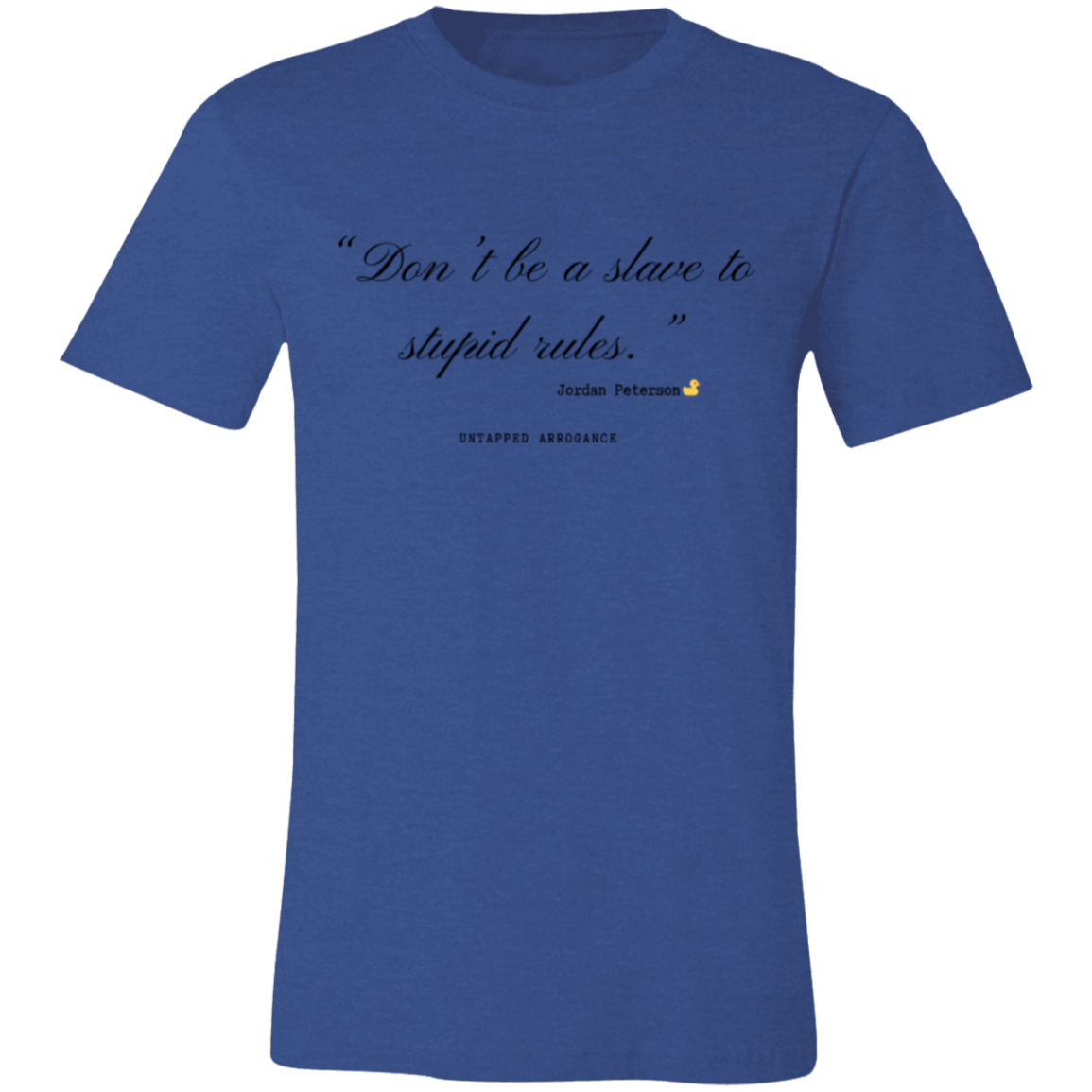 Don't Be A Slave To Stupid Rules- Jordan Peterson Quote Short-Sleeve T-Shirt