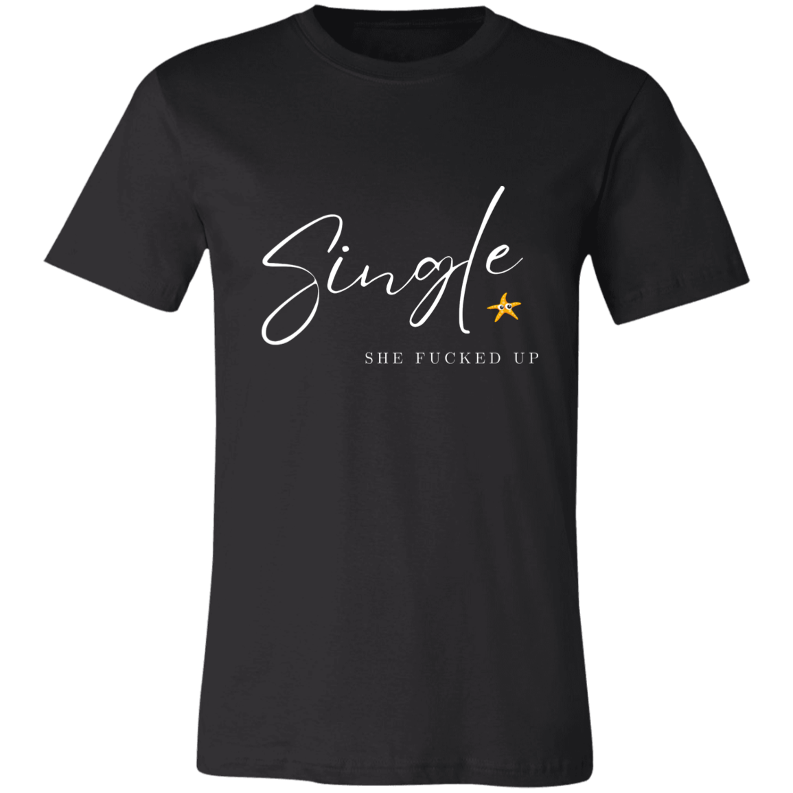 Single She Fucked Up  Short-Sleeve T-Shirt