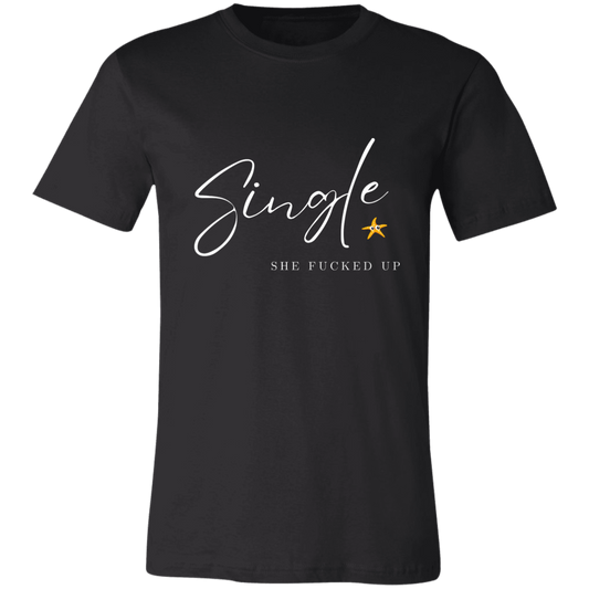 Single She Fucked Up  Short-Sleeve T-Shirt