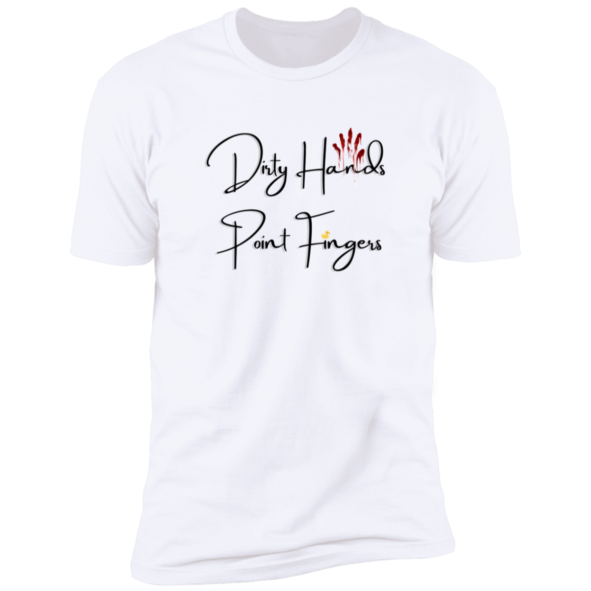 Dirty Hands Point Fingers Premium Short Sleeve T-Shirt