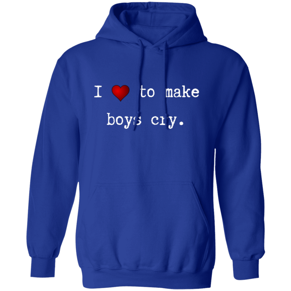 I Love To Make Boys cry (Front) Sorry (Back) Pullover Hoodie