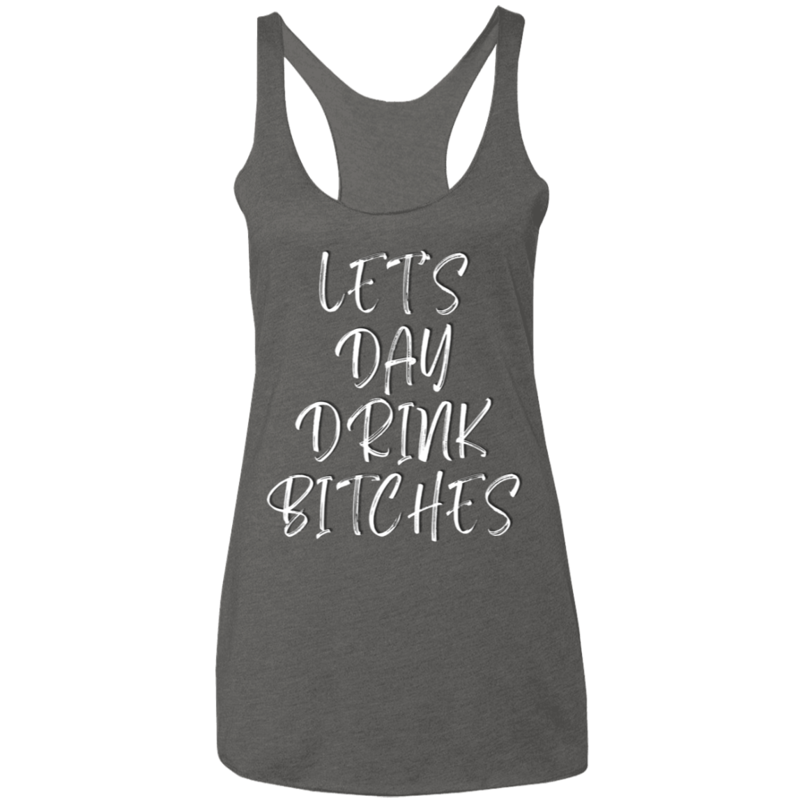 Let's Day Drink Bitches (Front) Untapped Arrogance Logo (Back) Ladies' Triblend Racerback Tank