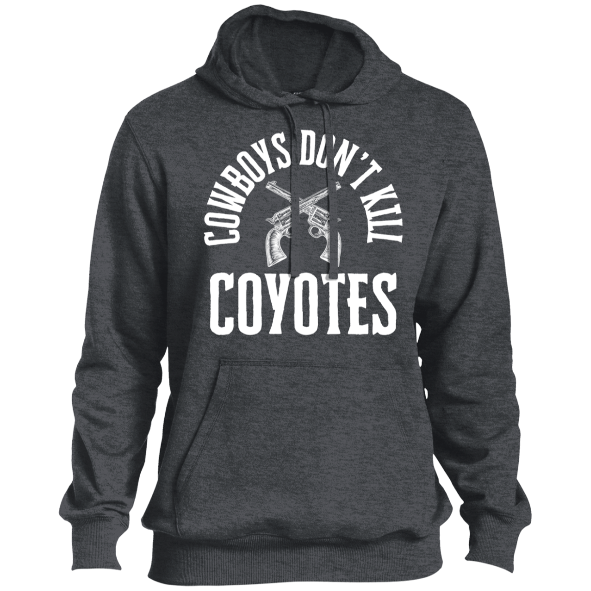 Cowboys Don't Kill Coyotes High Quality Pullover Hoodie