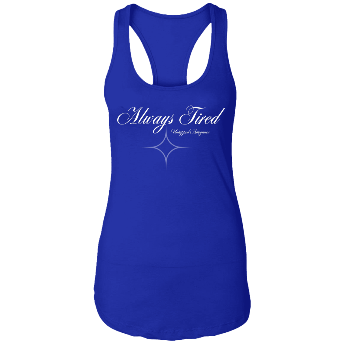 Always Tired Ladies Ideal Racerback Tank